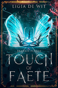 Cover of Touch of Faete by Ligia de Wit, glowing with blue butterfly wings and enchanted vines.